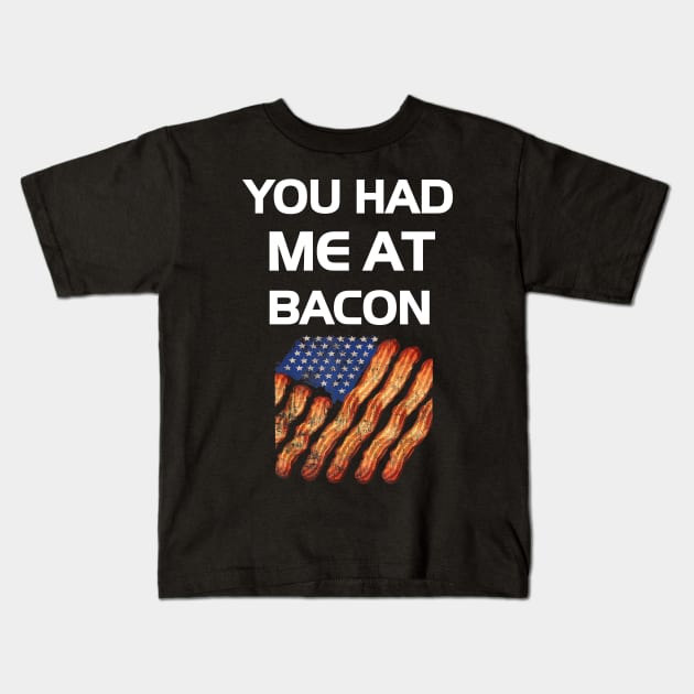 You Had Me At Bacon Funny Lover Gift Kids T-Shirt by dashawncannonuzf